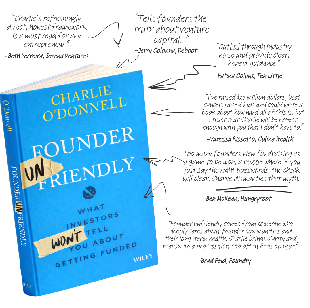 Praise for Founder Unfriendly by Charlie O'Donnell — endorsements from Beth Ferreira (Serena Ventures), Jerry Colonna (Reboot), Fatma Collins (Ten Little), Vanessa Rissetto (Culina Health), Ben McKean (Hungryroot), and Brad Feld (Foundry).